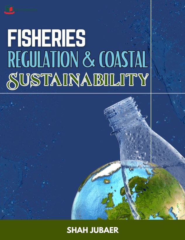 Fisheries Regulation and Coastal Sustainability: Legal Frameworks, Environmental Protection, and Sustainable Resource Management