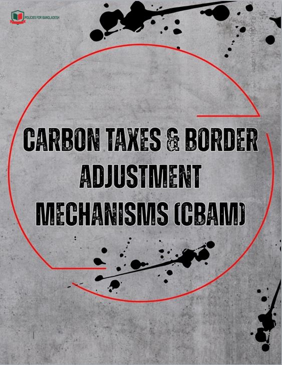 Carbon Taxes and Border Adjustment Mechanisms (CBAM)